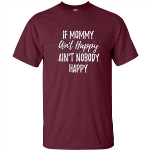 Mommy Gift T-shirt If Momma Ain't Happy Ain't Nobody Happy