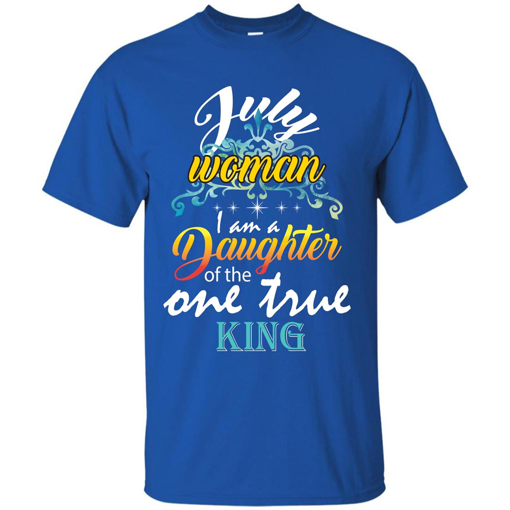 July Woman I Am A Daughter Of The One True King T-shirt Royal