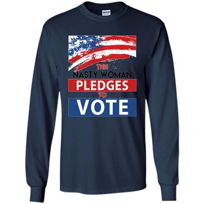 This Nasty Woman Vote Pledges To Vote T-shirt Navy
