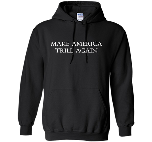 Make America Trill Again T-shirt Black