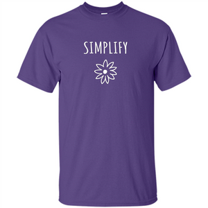 Simplify T-shirt Simplify Your Life