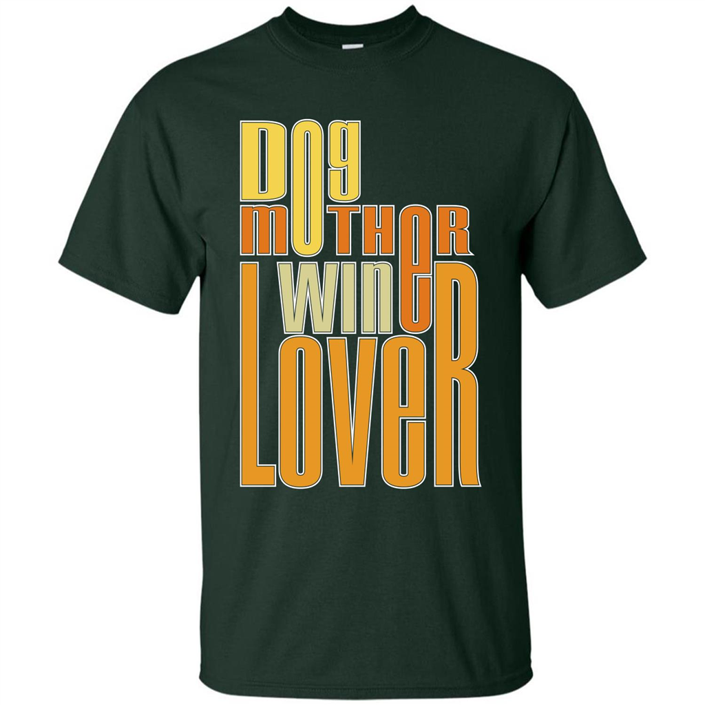 Dod Lady T-shirt Dog Mother Wine Lover T-shirt Forest Green