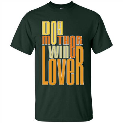 Dod Lady T-shirt Dog Mother Wine Lover T-shirt Forest Green