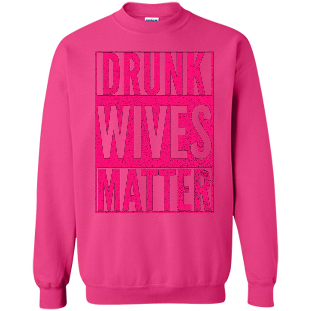 Drunk Wives Matter Cute Pink Wife Funny Saying T-shirt Heliconia