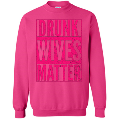 Drunk Wives Matter Cute Pink Wife Funny Saying T-shirt Heliconia