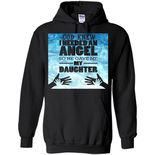 Daughter T-shirt, God Knew I Needed An Angel So He Gave Me My Daughter Black