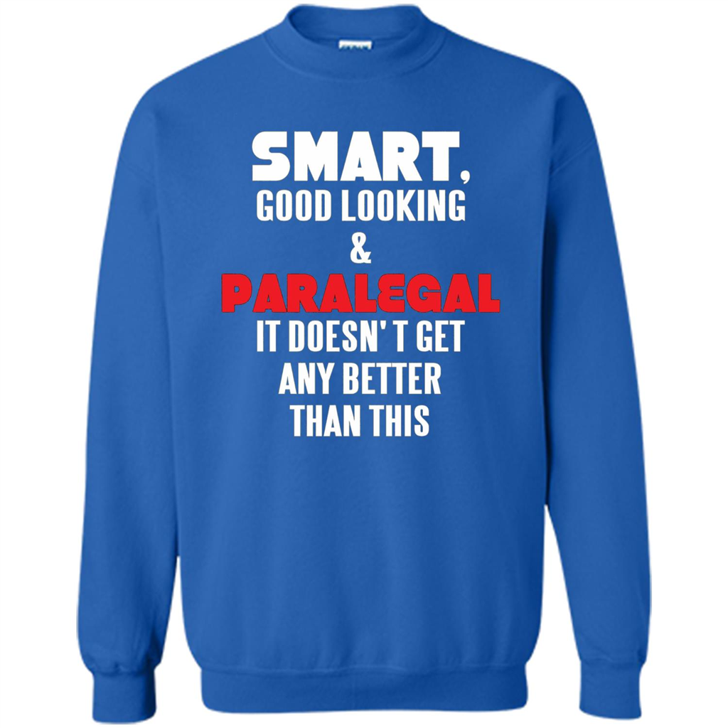 Paralegal T-shirt Smart Good Looking and Paralegal It Doesn't Get Any Better Than This T-shirt Royal