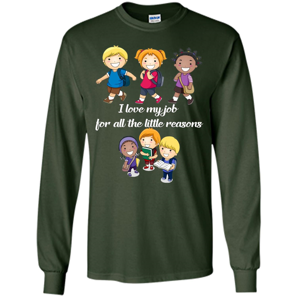 I Love My Job For All The Little Reasons T-shirt Teacher T-Shirt Forest Green