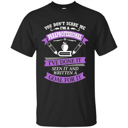 You Don't Scare Me. I'm A Paraprofessional T-shirt Black