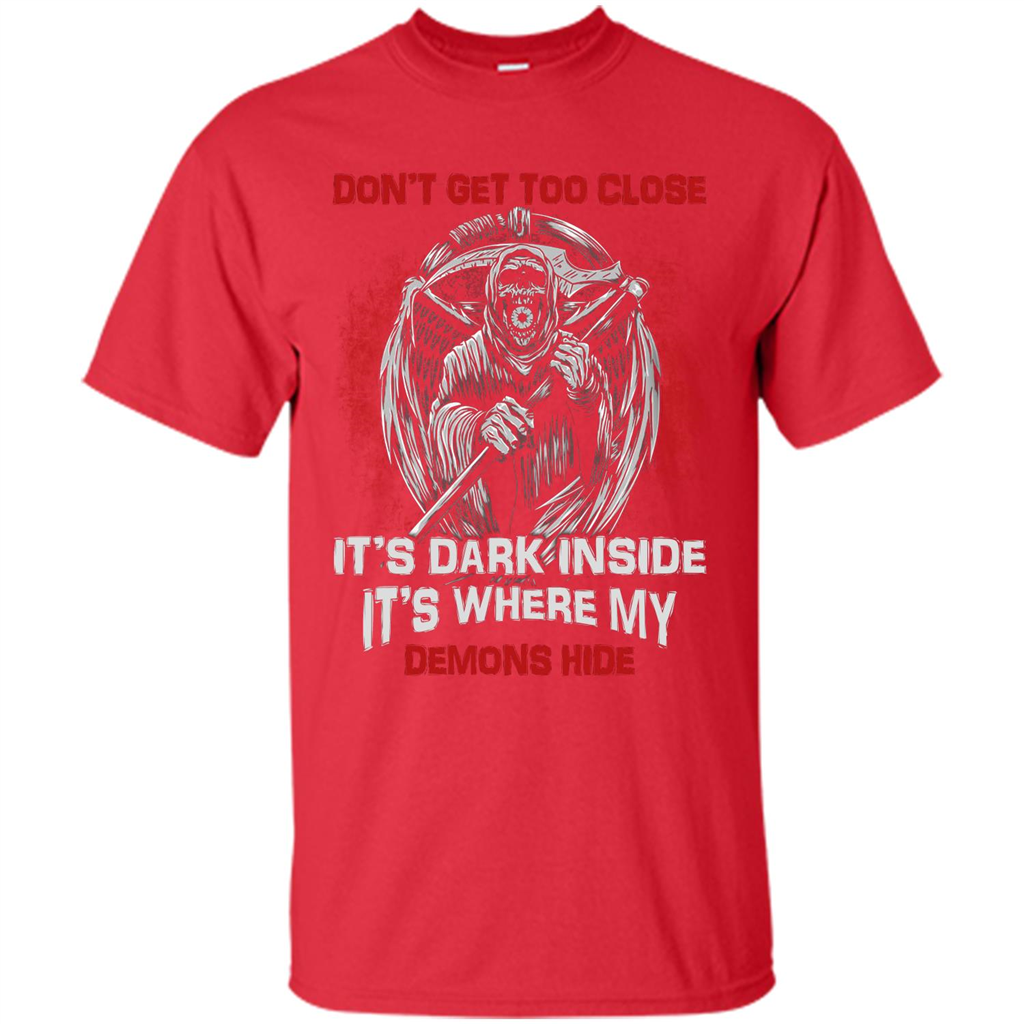 Don't Get Too Close It's Dark Inside It's Where My Demons Hide T-shirt Red