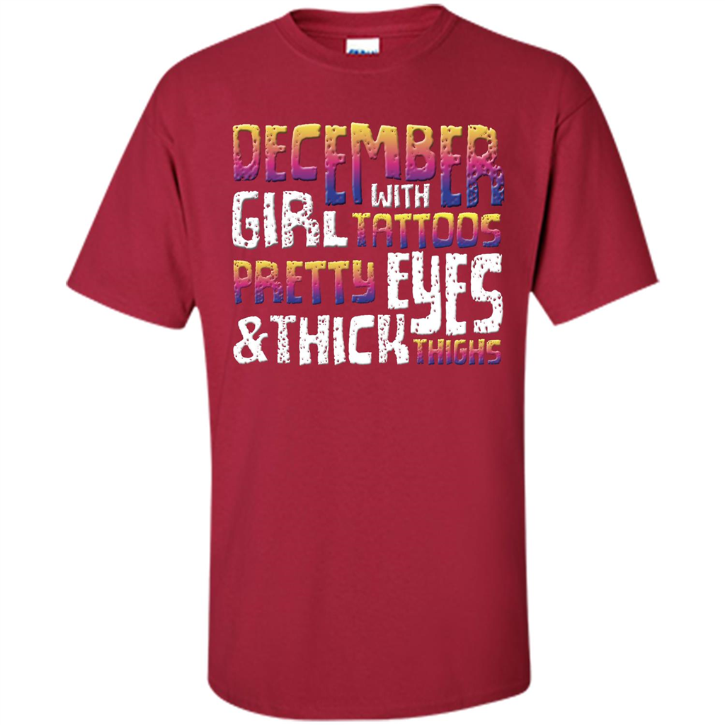 December Girl T-shirt With Tattoos Pretty Eyes and Thick Thighs Cardinal