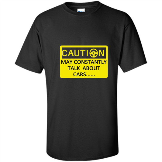 Car Lover T-Shirt Caution May Constantly Talk About Cars Black