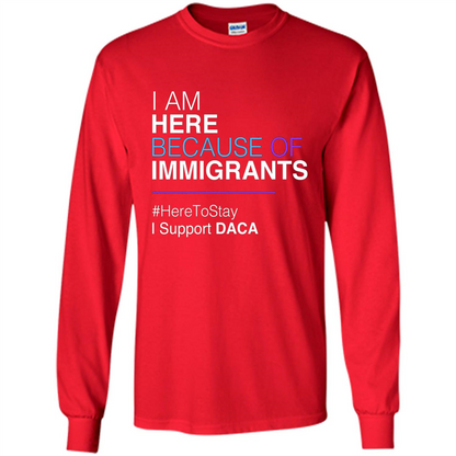 I Am Here Because Of Immigrants Defend DACA T-shirt Red
