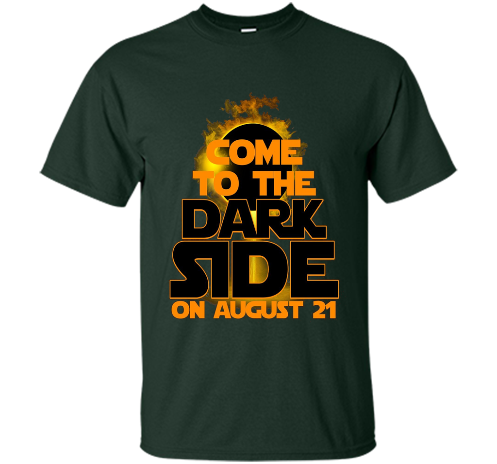 Come To The Dark Side On August 21 T-Shirt shirt Forest Green