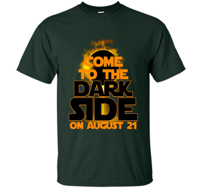 Come To The Dark Side On August 21 T-Shirt shirt Forest Green