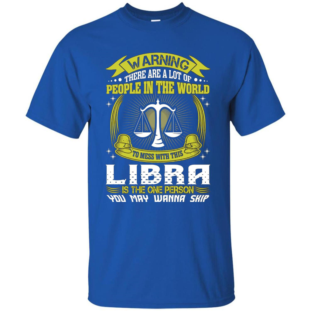 Libra T-shirt Libra Is The One Person You May Wanna Skip T-shirt Royal