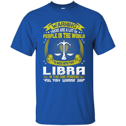 Libra T-shirt Libra Is The One Person You May Wanna Skip T-shirt Royal