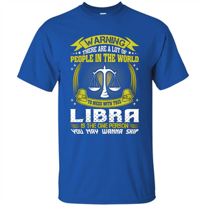 Libra T-shirt Libra Is The One Person You May Wanna Skip T-shirt