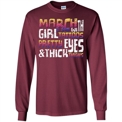 March Girl T-shirt With Tattoos Pretty Eyes and Thick Thighs Maroon