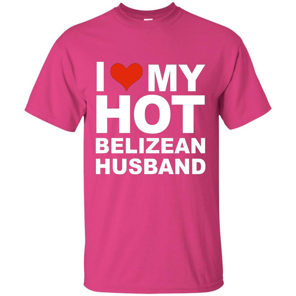 I Love My Hot Belizean Husband T-shirt Wife Marriage Belize Heliconia