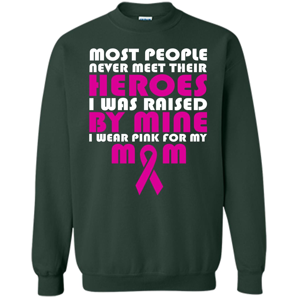 Cancer Awareness T-shirt Most People Never Meet Their Heroes T-shirt Forest Green