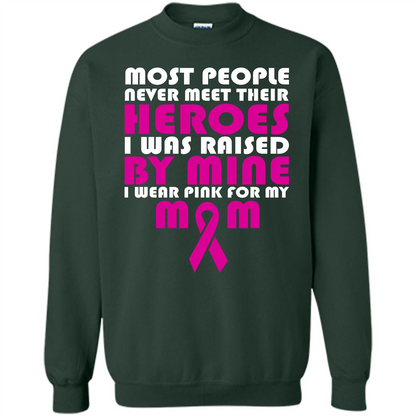 Cancer Awareness T-shirt Most People Never Meet Their Heroes T-shirt Forest Green