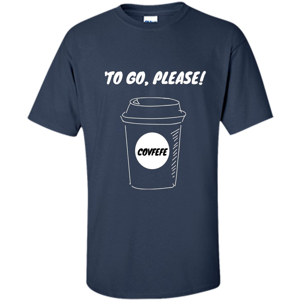 Covfefe To Go Please. Coffee Cup T-shirt Navy