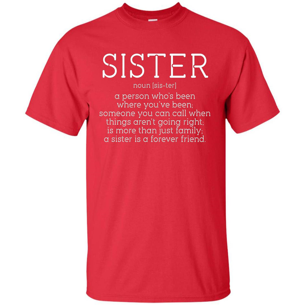 Sister Noun Definition T-shirt A Person Who's Been Where You've Been Red