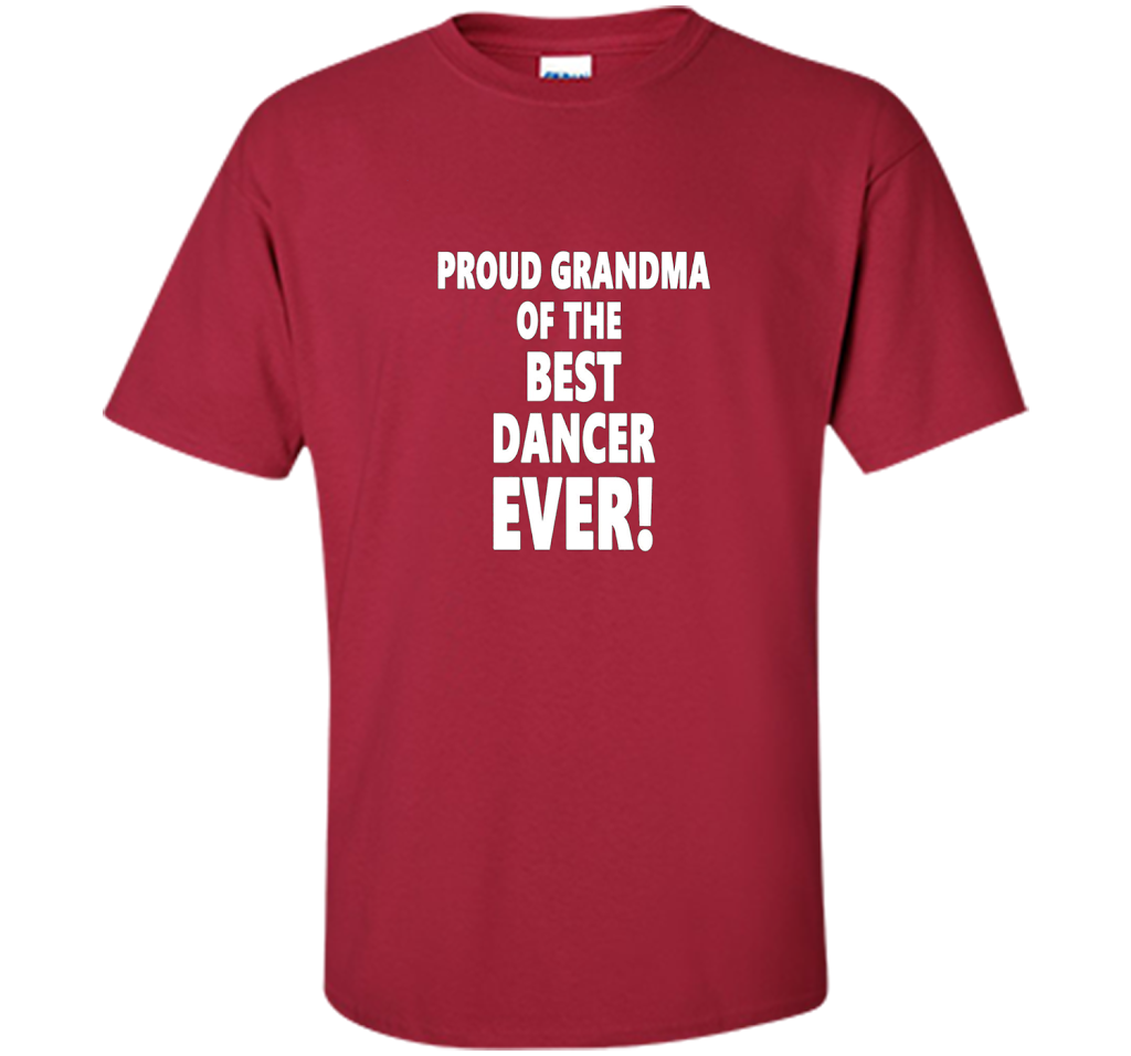 Proud Grandma Of The Best Dancer Ever! T-Shirt shirt Cardinal