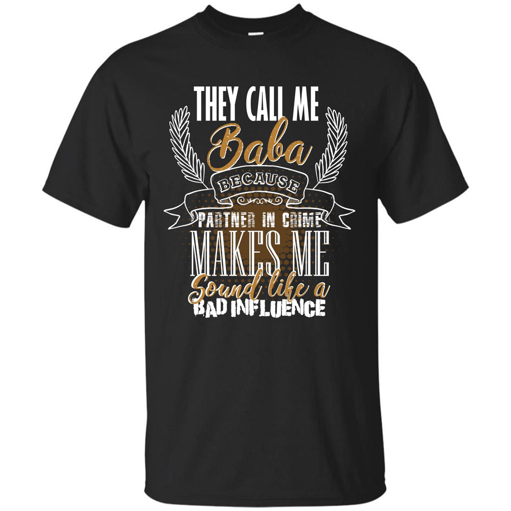 Baba T-shirt They Call Me Baba Because Partner In Crime T-shirt Black