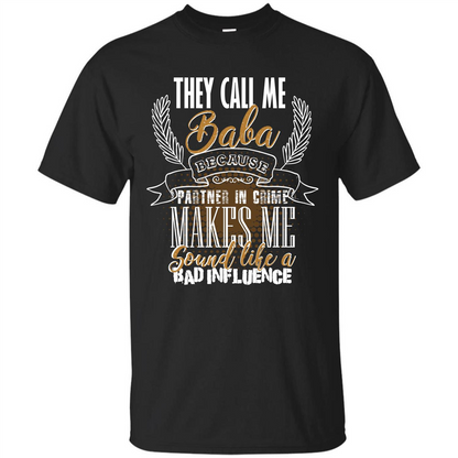 Baba T-shirt They Call Me Baba Because Partner In Crime T-shirt Black