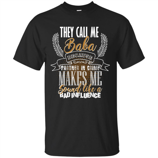 Baba T-shirt They Call Me Baba Because Partner In Crime T-shirt Black