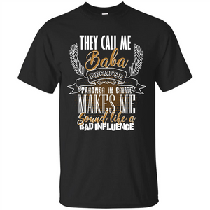 Baba T-shirt They Call Me Baba Because Partner In Crime T-shirt