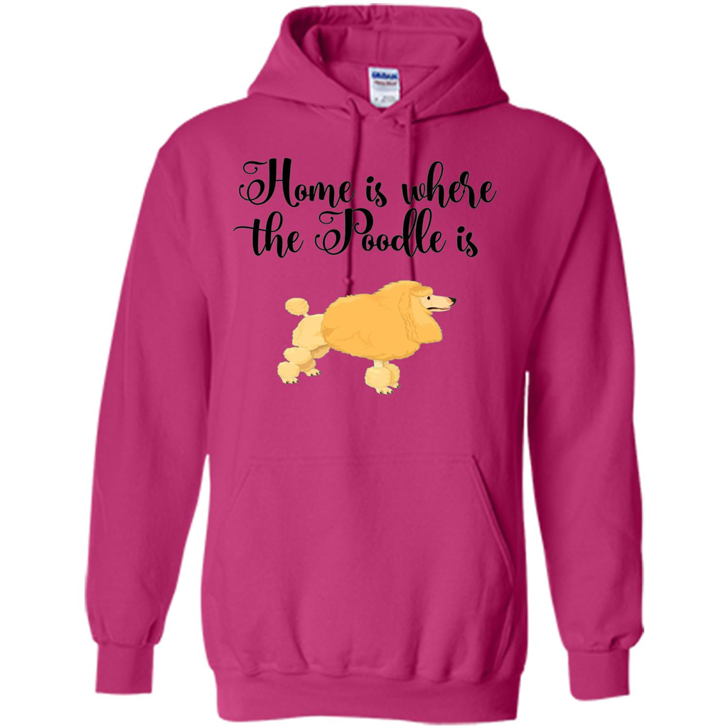 Cute Poodle T-shirt Home Is Where The Poodle Is Heliconia