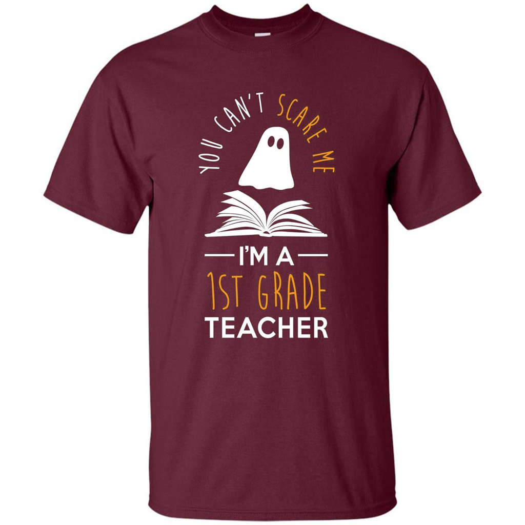 Halloween T-shirt Can't Scare Me, I'm A 1st Grade T-shirt Maroon