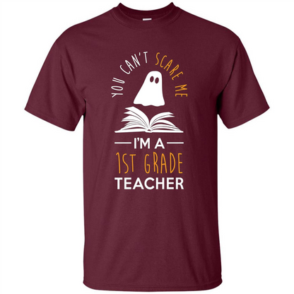 Halloween T-shirt Can't Scare Me, I'm A 1st Grade T-shirt Maroon