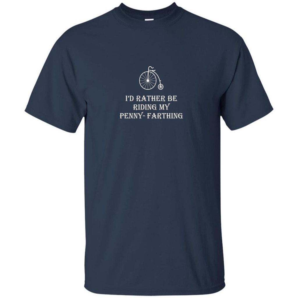 I'd Rather Be Riding My Penny-Farthing T-shirt Navy