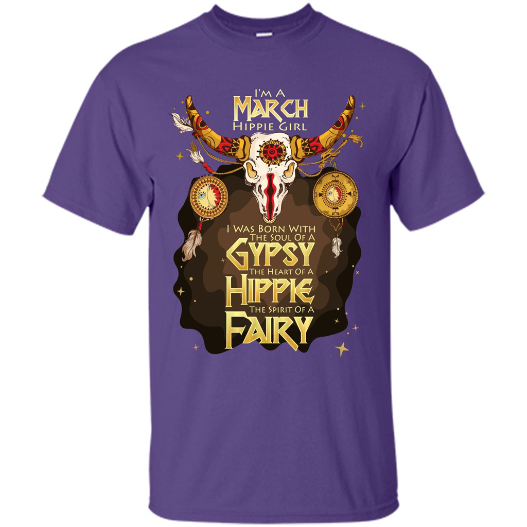 March Hippie Girl T-shirt Was Born With The Soul Of A Gypsy The Heart Of A Hippie The Spirit Of A Fairy Purple