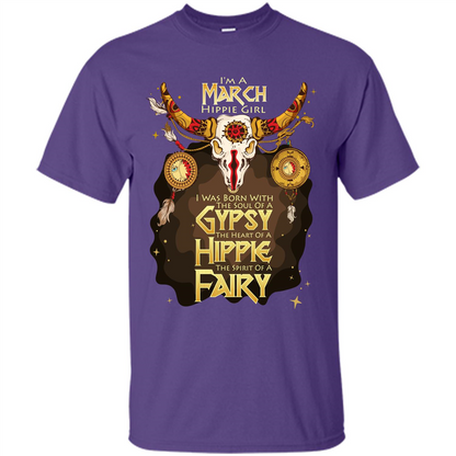 March Hippie Girl T-shirt Was Born With The Soul Of A Gypsy The Heart Of A Hippie The Spirit Of A Fairy Purple