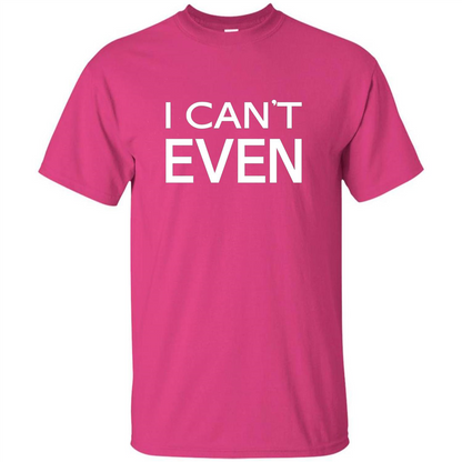 Yoga Workout Fitness Funny T-shirt I Can't Even Heliconia