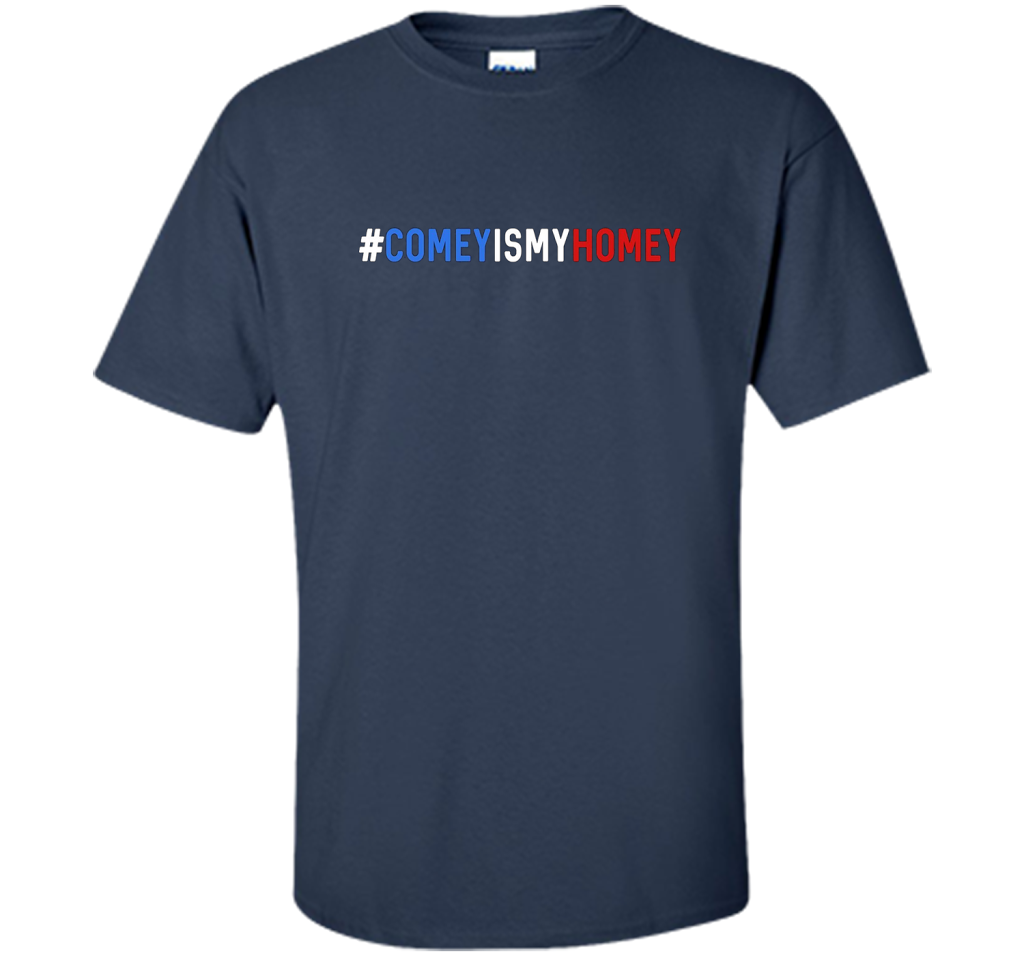 Comey Is My Homey T-Shirt cool shirt Navy