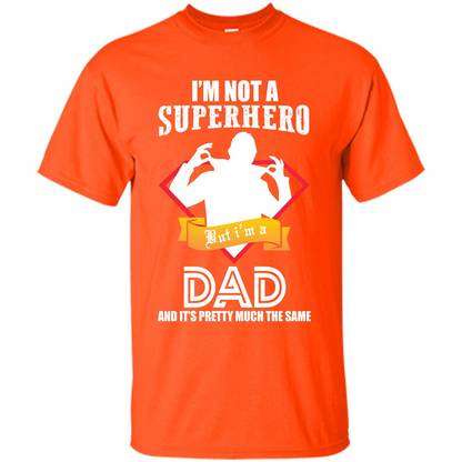 Daddy T-shirt I'm Not A Superhero I'm A Dad Orange