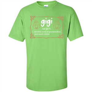 Nana T-shirt Gigi Another Term Of Grandmother Just Much Cooler