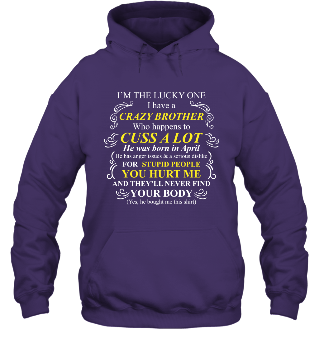 Im The Lucky One I Have A Crazy Brother Family Shirt Hoodie Hoodie Purple