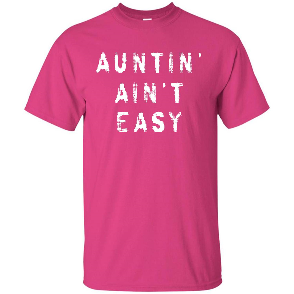 Aunt T-shirt Auntin’ Ain’t Easy T-shirt Heliconia
