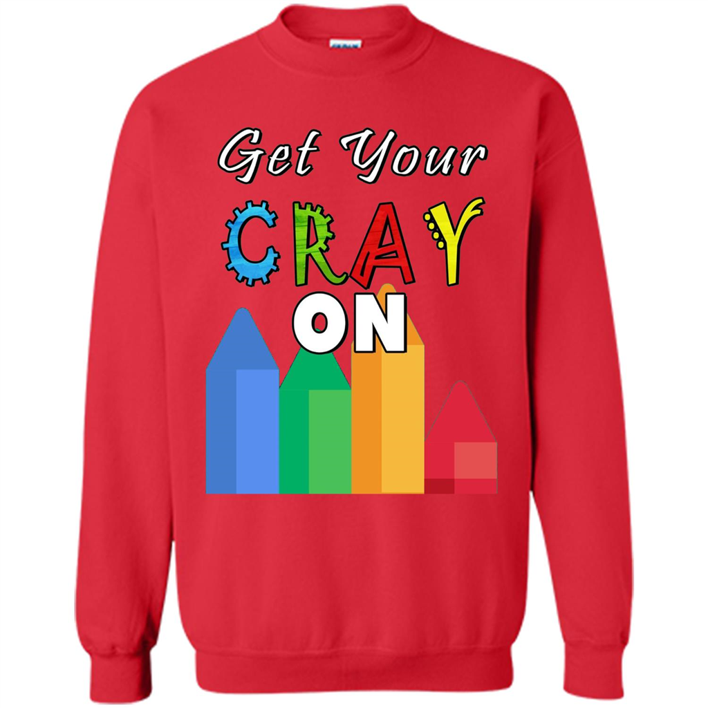 Get Your Cray On T Shirt Kindergarten Teacher Preschool Gift T-shirt Red