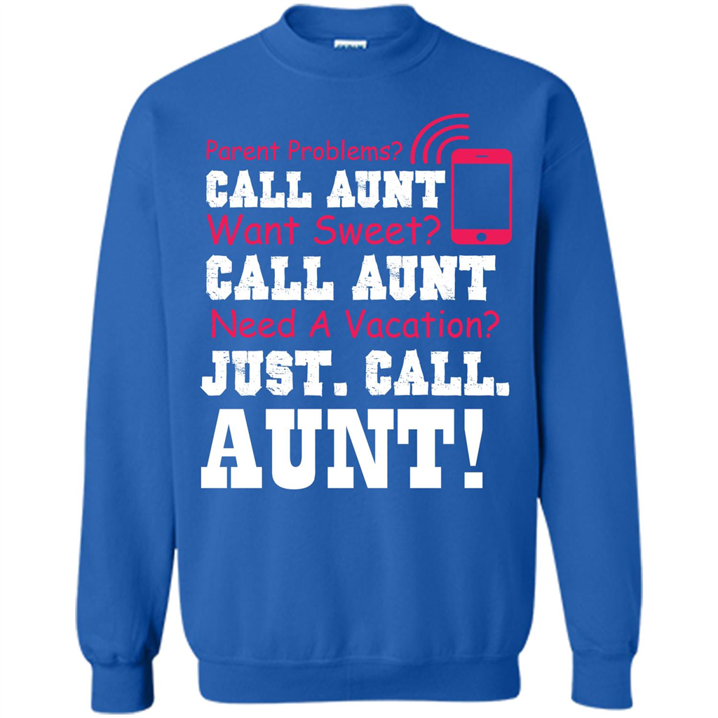 Aunt T-shirt Parent Problems. Call Aunt Want Sweet T-shirt Royal