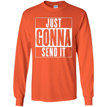 Just Gonna Send It T-shirt Orange