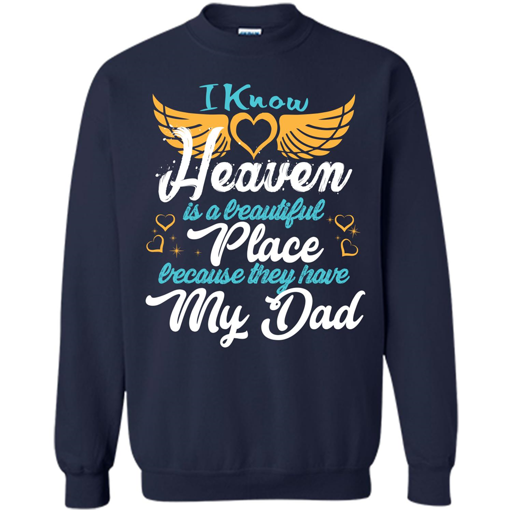 Dad Angel T-shirt I Know Heaven Is A Beautiful Place Because They Have My Dad Navy