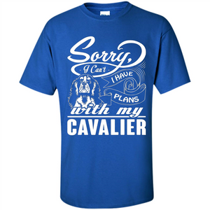 I Have Plans With My Cavalier T-shirt